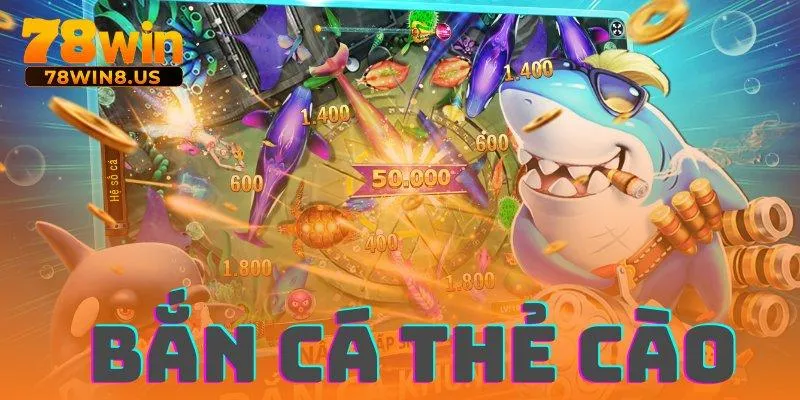 Bắn cá thẻ cào