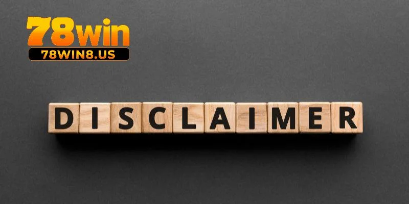 Đôi nét về điều khoản miễn trừ trách nhiệm 78win