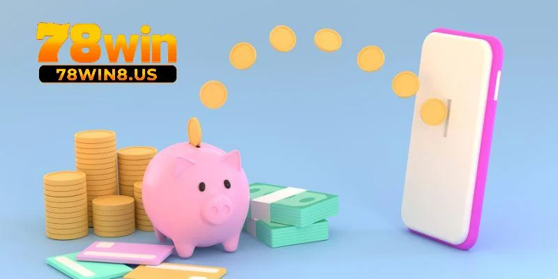 Tổng hợp 3 điều kiện để nạp tiền 78win